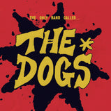 The Dogs - The Only Band Called The Dogs 7" (PRE ORDER)