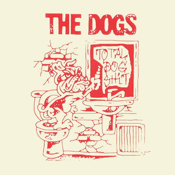 The Dogs - Total Dog Shit LP (PRE ORDER)