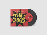 The Dogs - The Only Band Called The Dogs 7" (PRE ORDER)
